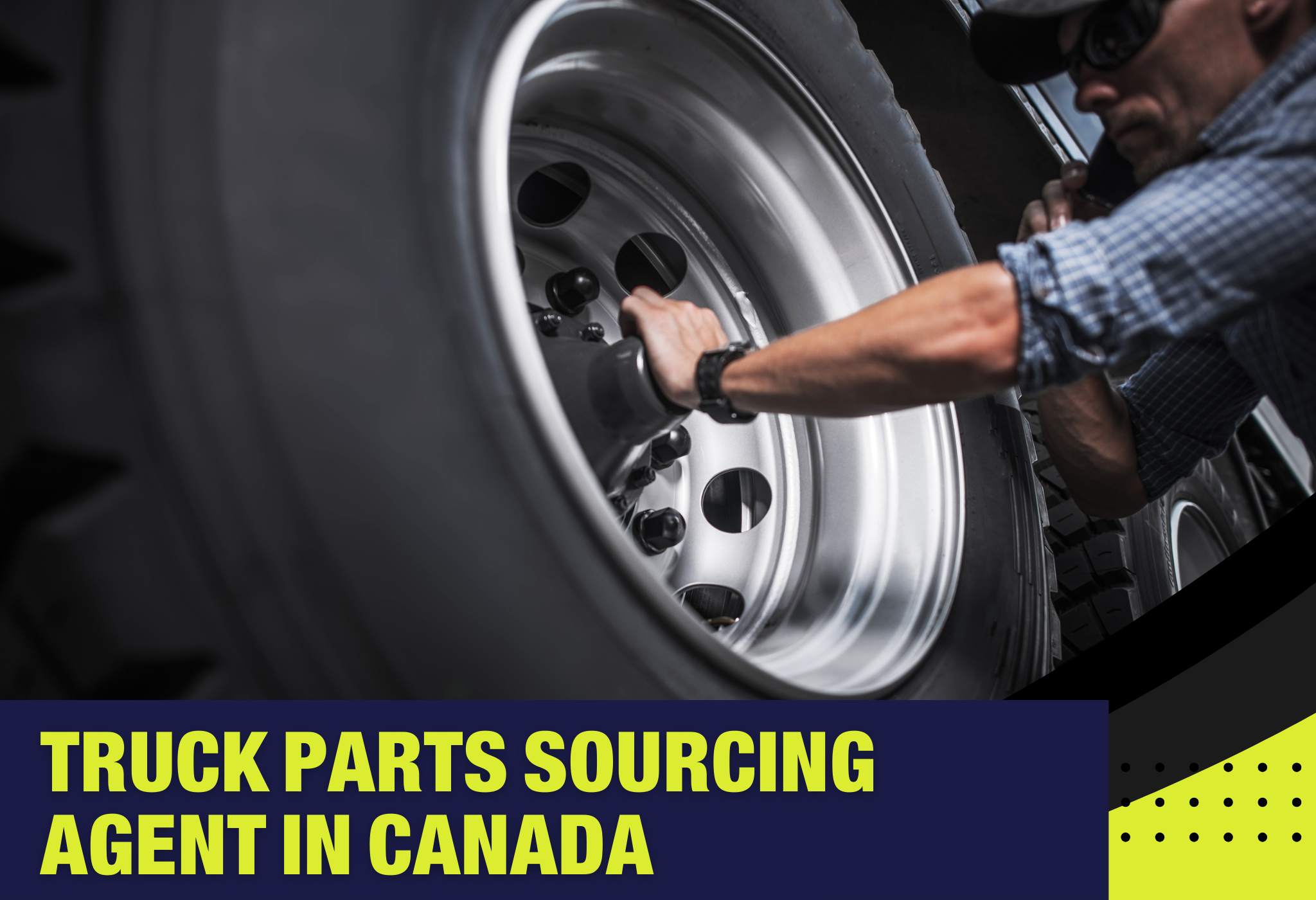 Truck Parts Sourcing Agent in Canada, Truck Parts sourcing companies, Truck Parts sourcing agency, truck parts supplier, Truck Parts Supplier in China