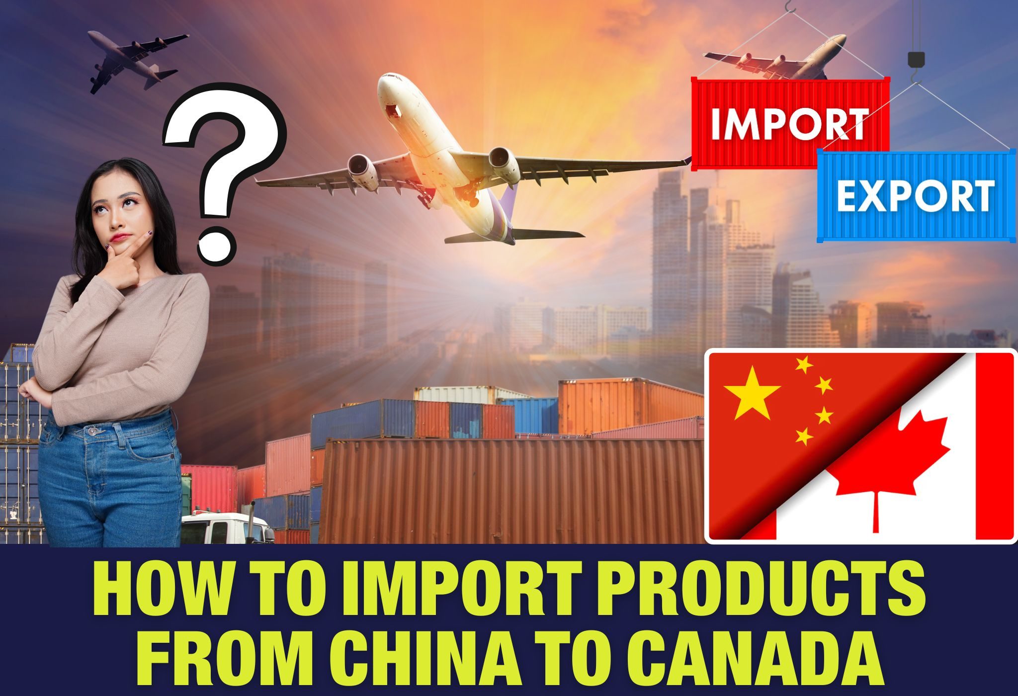 How to Import products from China to Canada​